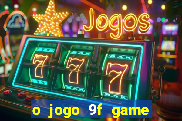 o jogo 9f game paga mesmo