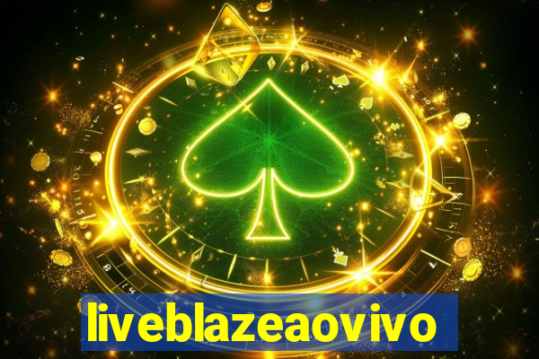 liveblazeaovivo