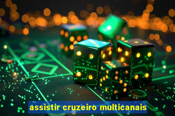 assistir cruzeiro multicanais