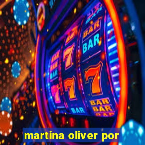 martina oliver por