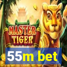 55m bet