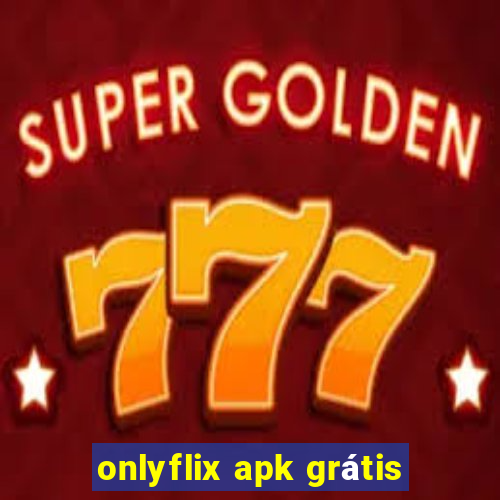 onlyflix apk grátis