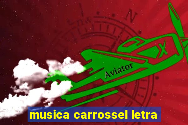 musica carrossel letra