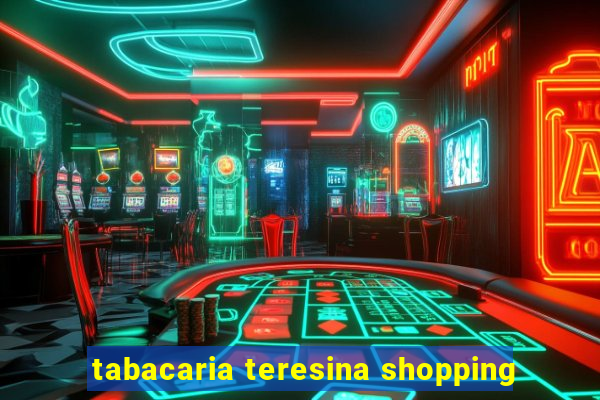 tabacaria teresina shopping