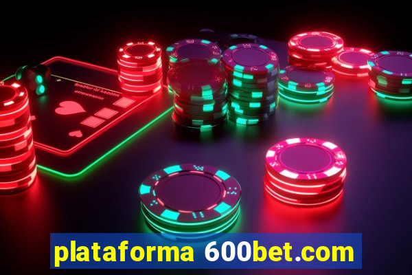 plataforma 600bet.com