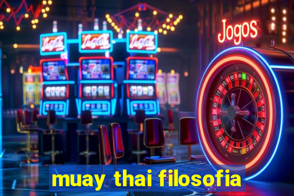 muay thai filosofia