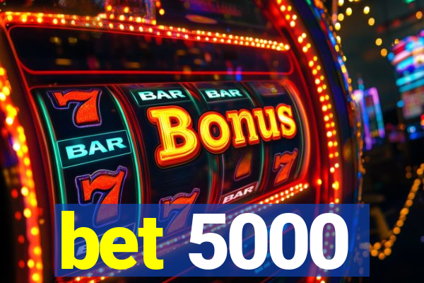 bet 5000