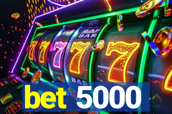 bet 5000