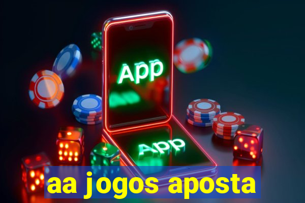 aa jogos aposta