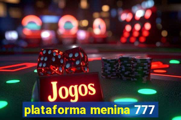 plataforma menina 777