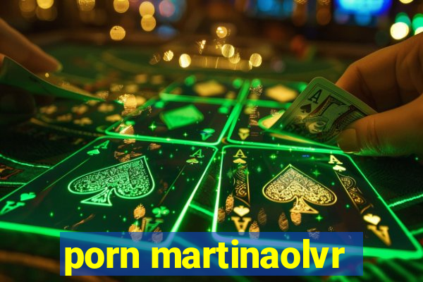 porn martinaolvr