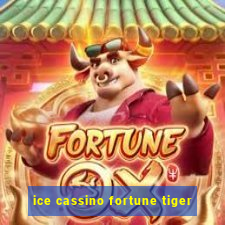 ice cassino fortune tiger