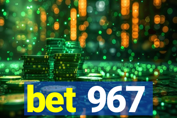 bet 967