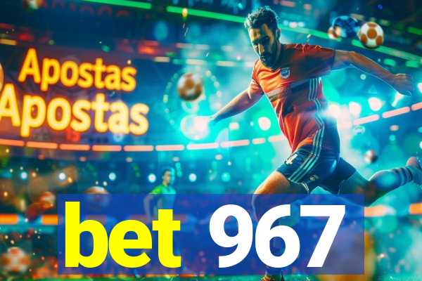 bet 967