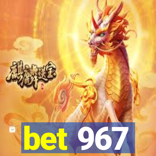 bet 967