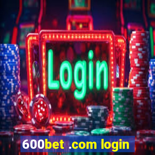 600bet .com login