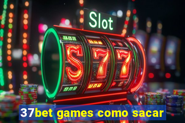 37bet games como sacar