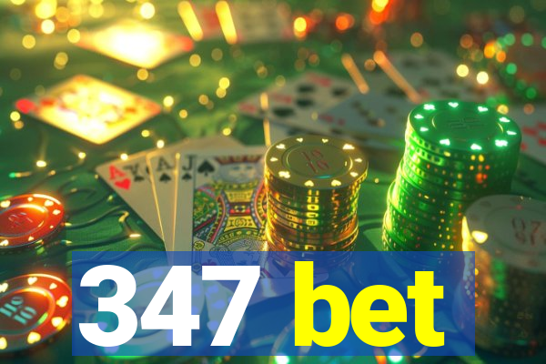 347 bet