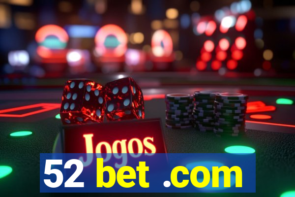 52 bet .com