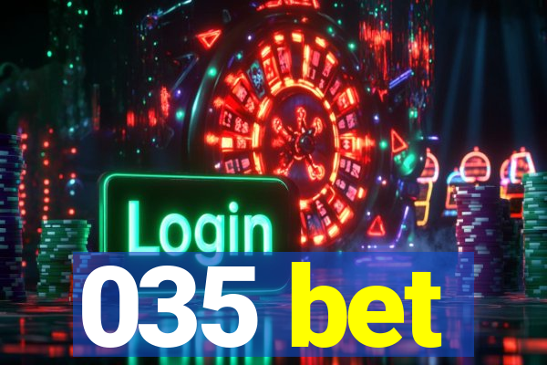 035 bet