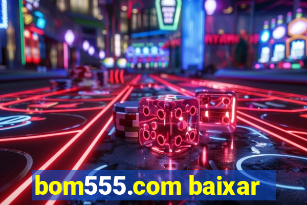 bom555.com baixar