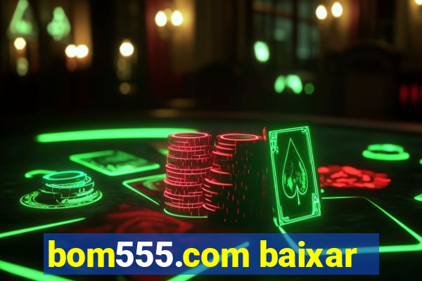 bom555.com baixar