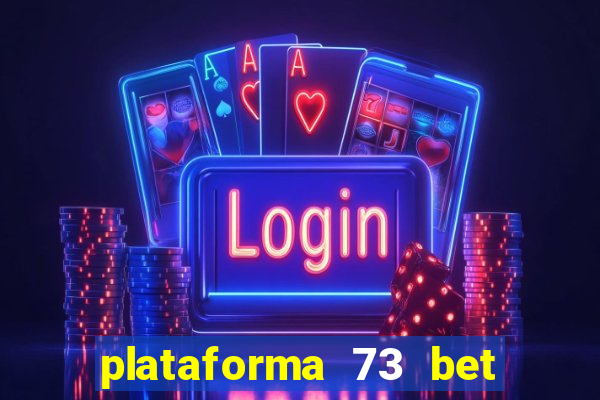 plataforma 73 bet é confiável