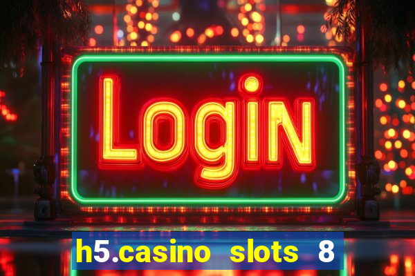 h5.casino slots 8 paga mesmo