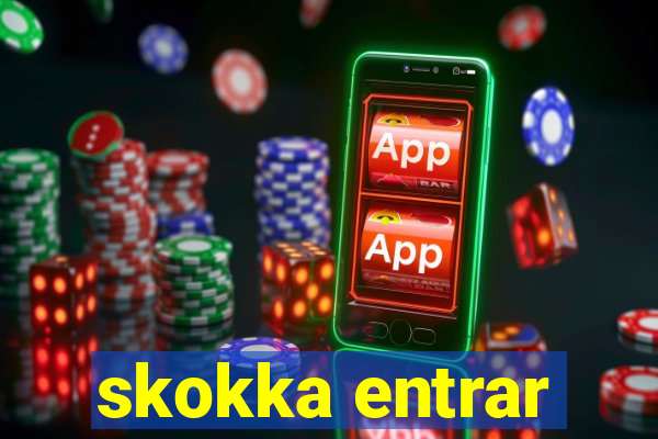 skokka entrar