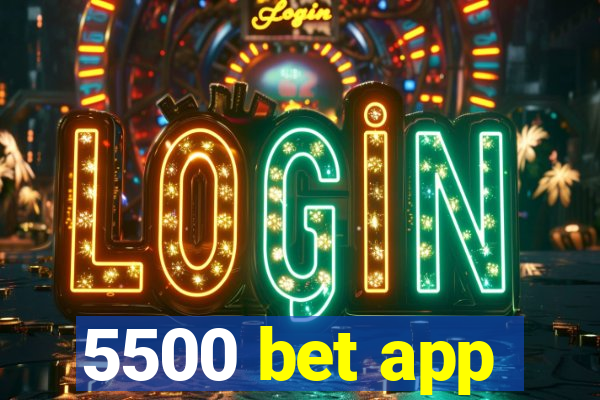 5500 bet app