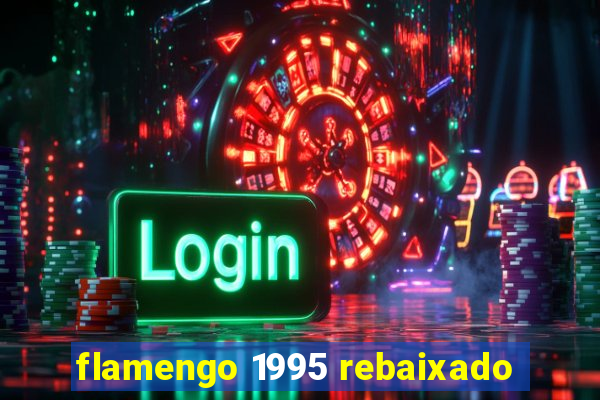 flamengo 1995 rebaixado