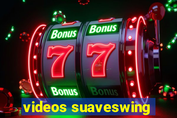 videos suaveswing