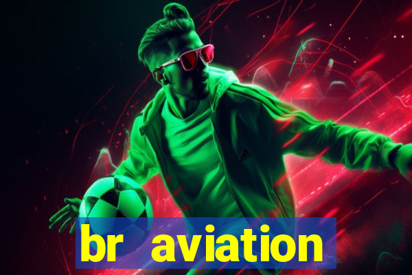 br aviation trabalhe conosco