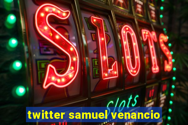 twitter samuel venancio