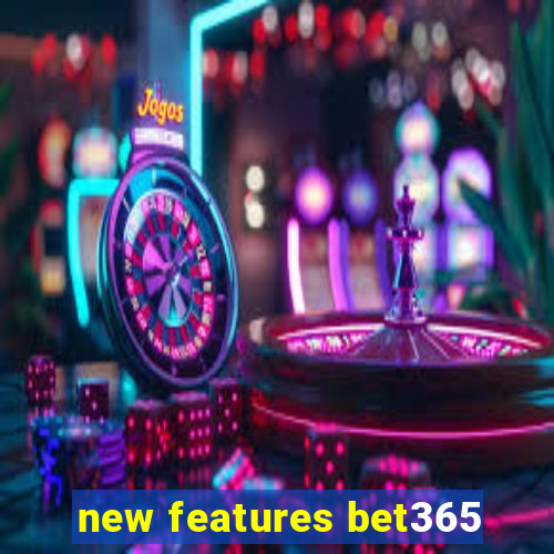 new features bet365