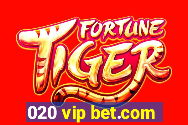 020 vip bet.com