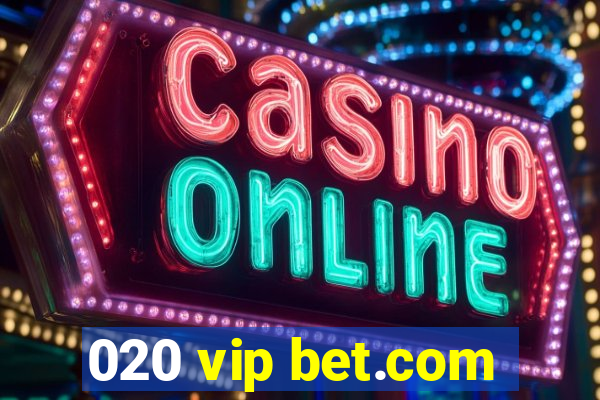 020 vip bet.com