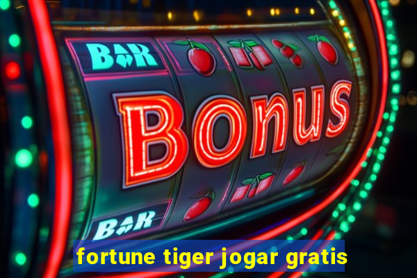 fortune tiger jogar gratis