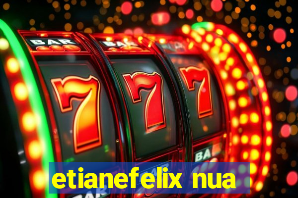 etianefelix nua