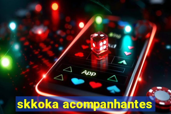 skkoka acompanhantes