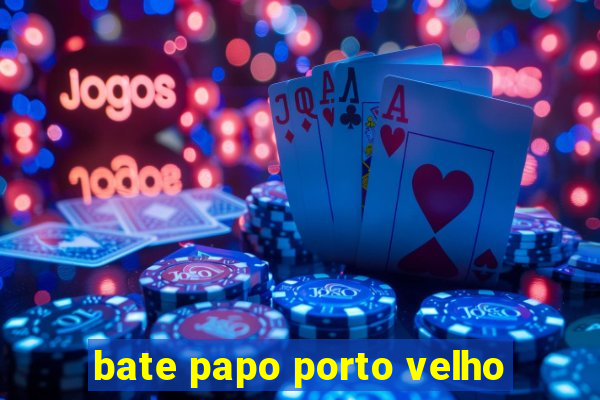 bate papo porto velho