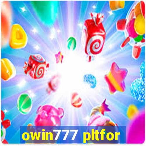 owin777 pltfor