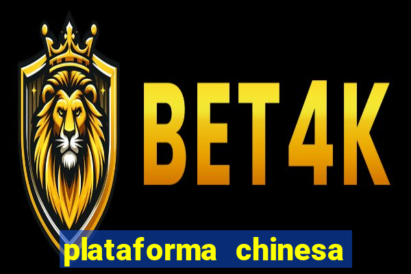 plataforma chinesa de jogos de cassino