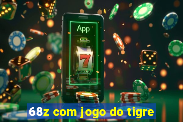 68z com jogo do tigre