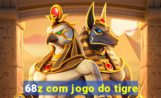 68z com jogo do tigre