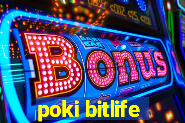 poki bitlife