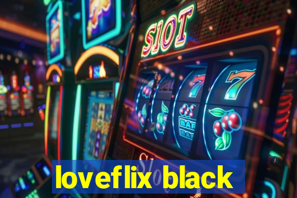 loveflix black