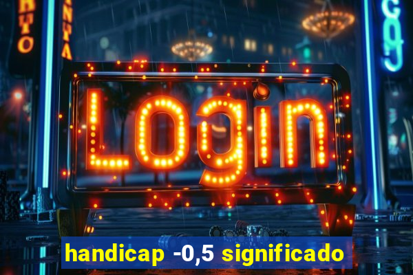 handicap -0,5 significado