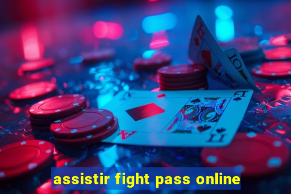 assistir fight pass online