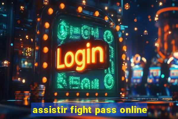 assistir fight pass online